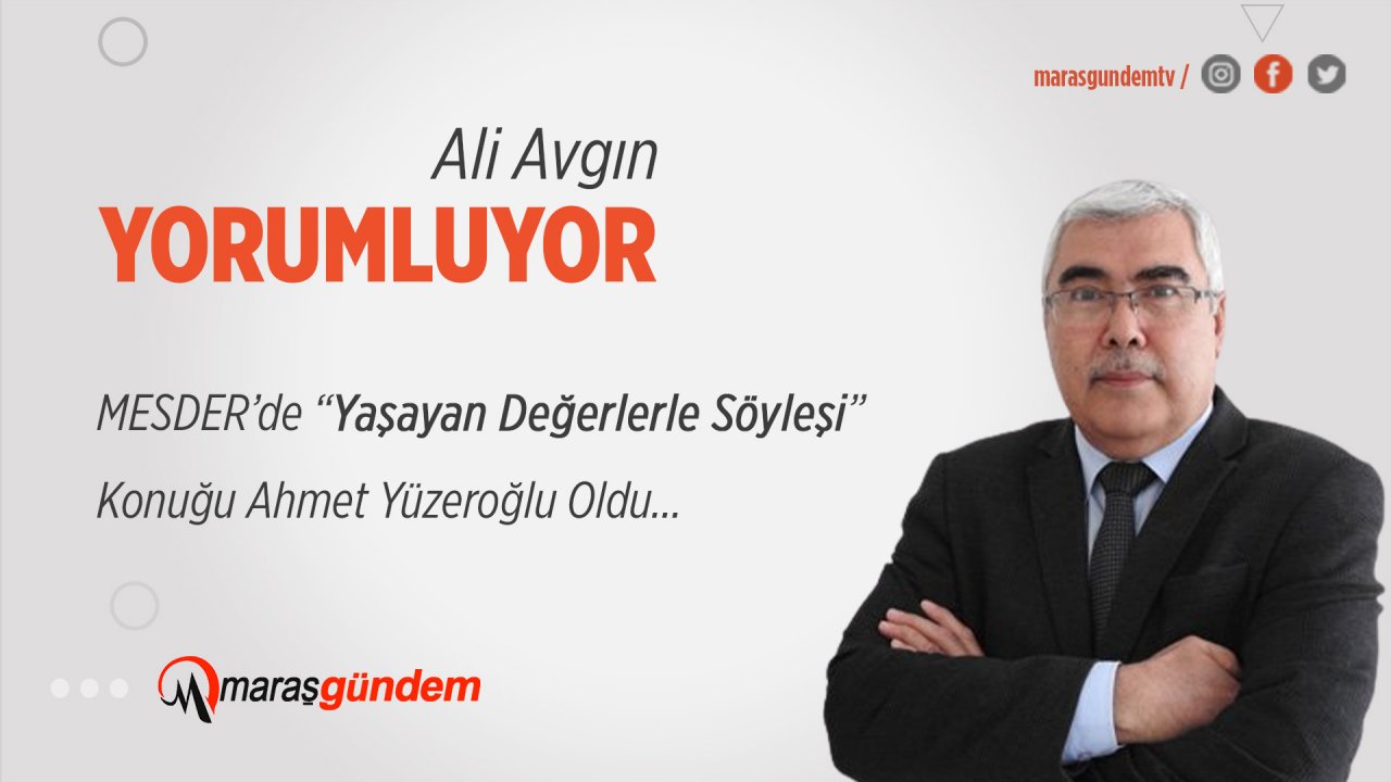 MESDER’de “Yaşayan Değerlerle Söyleşi” Konuğu Ahmet Yüzeroğlu Oldu