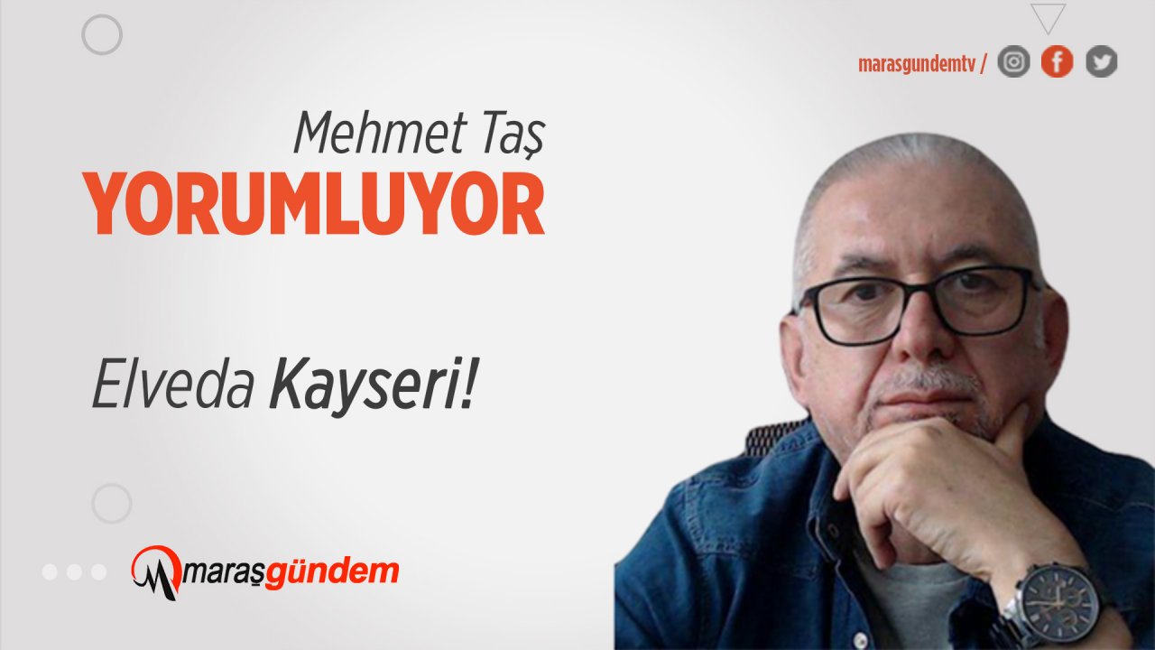 Elveda Kayseri!