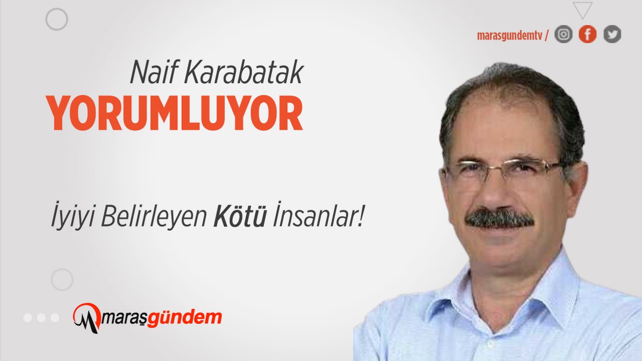 İyiyi Belirleyen Kötü İnsanlar!