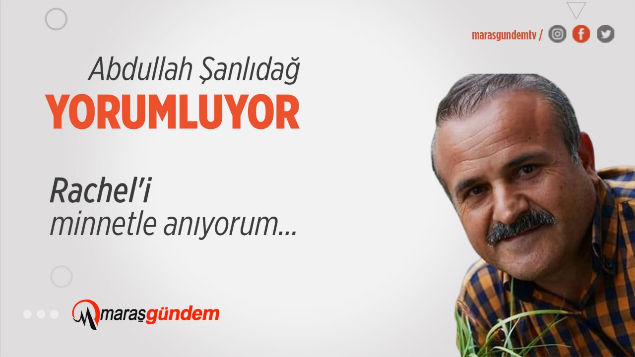 Rachel'i minnetle anıyorum