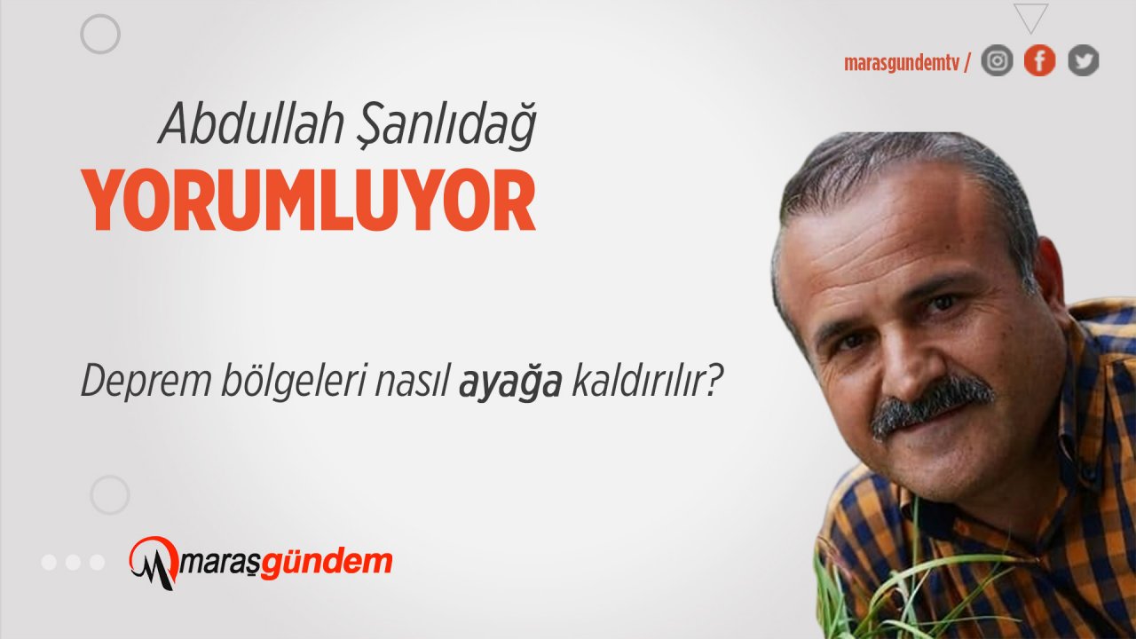 Deprem bölgeleri nasıl ayağa kaldırılır?