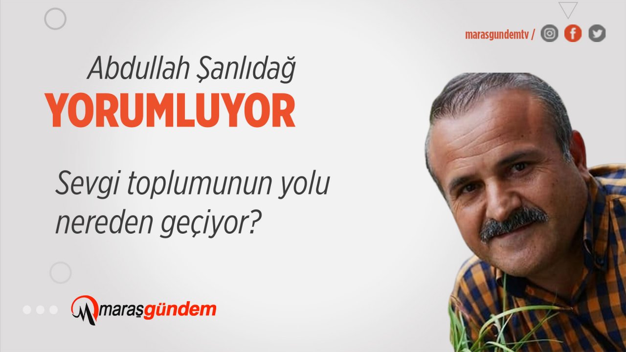 Sevgi toplumunun yolu nereden geçiyor?