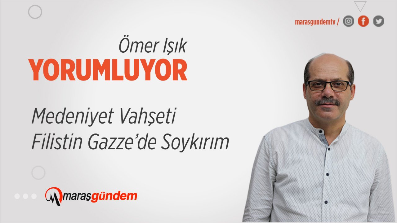 Medeniyet Vahşeti Filistin Gazze’de Soykırım