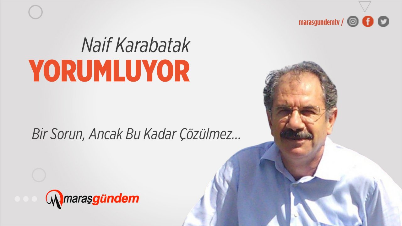 Bir Sorun, Ancak Bu Kadar Çözülmez…