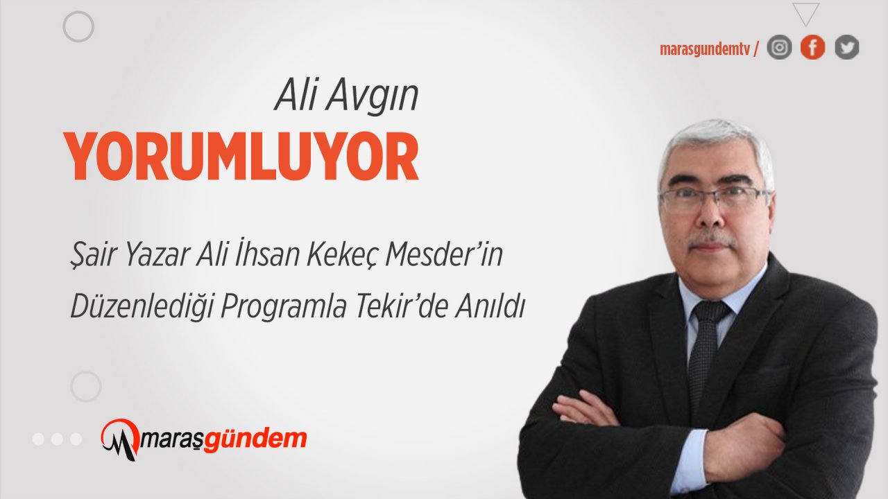 Şair Yazar Ali İhsan Kekeç Mesder’in Düzenlediği Programla Tekir’de Anıldı