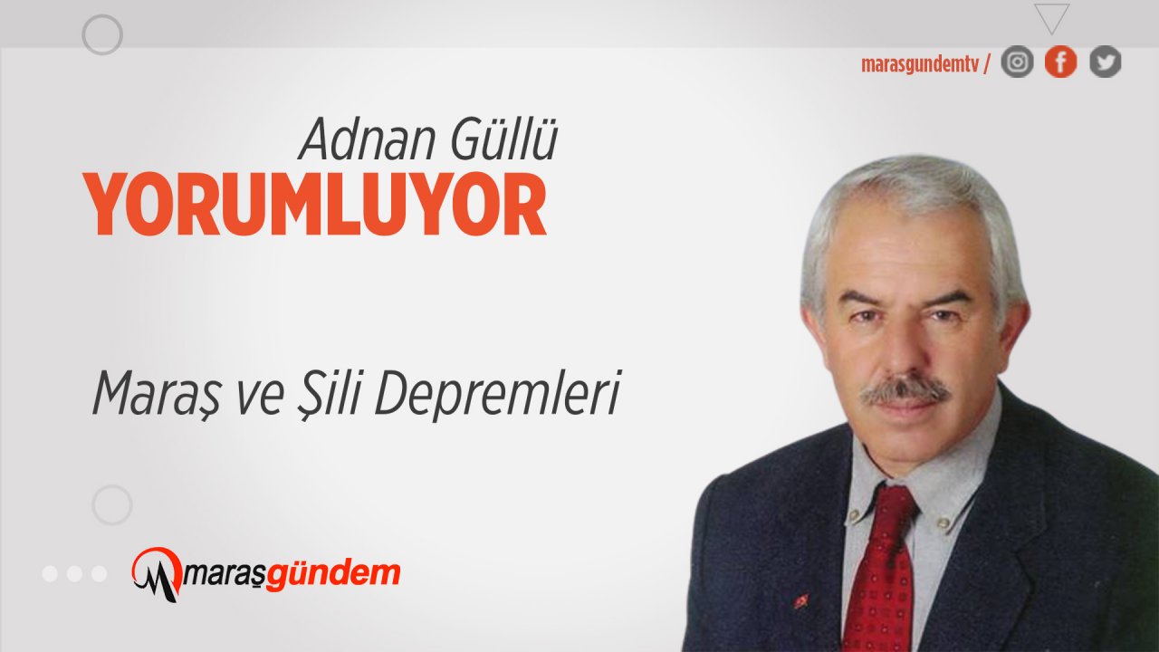 Maraş ve Şili Depremleri