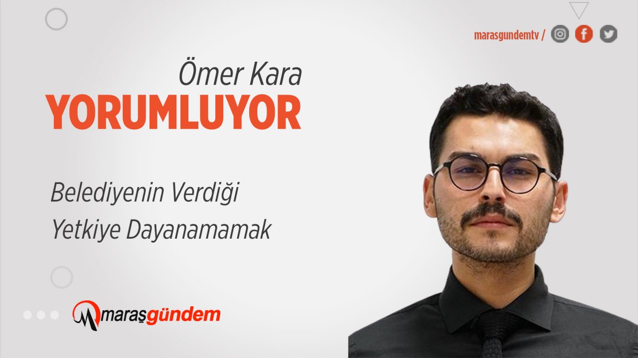 Belediyenin Verdiği Yetkiye Dayanamamak