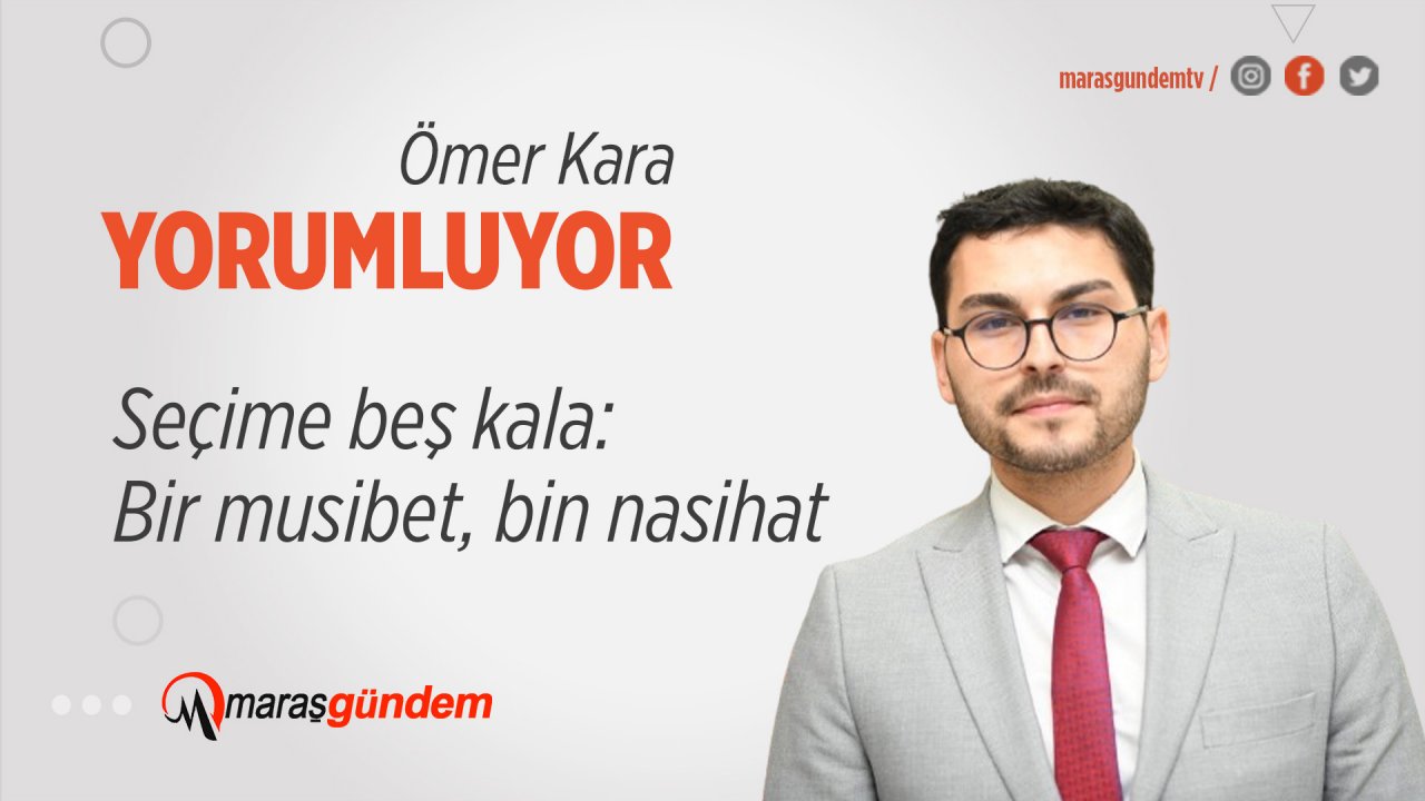 Seçime beş kala: Bir musibet, bin nasihat