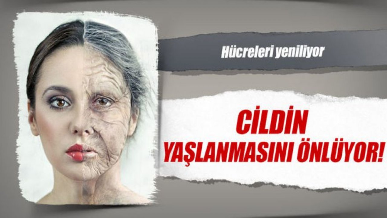 Cildin yaşlanmasını önlüyor!