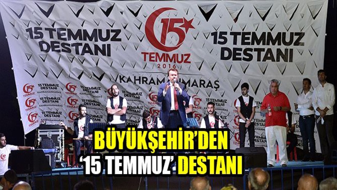 BÜYÜKŞEHİR’DEN 15 TEMMUZ DESTANI