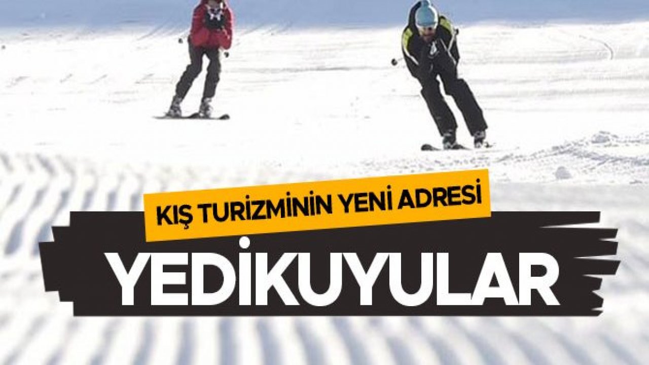 KIŞ TURİZMİNİN YENİ ADRESİ YEDİKUYULAR