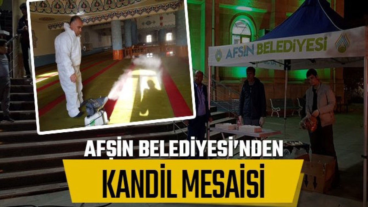 AFŞİN BELEDİYESİ’NDEN KANDİL MESAİSİ