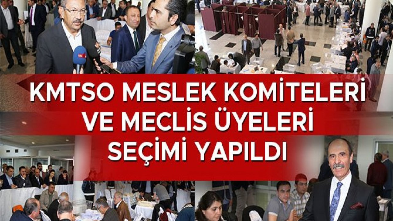 KMTSO MESLEK KOMİTELERİ VE MECLİS ÜYELERİ SEÇİMİ YAPILDI