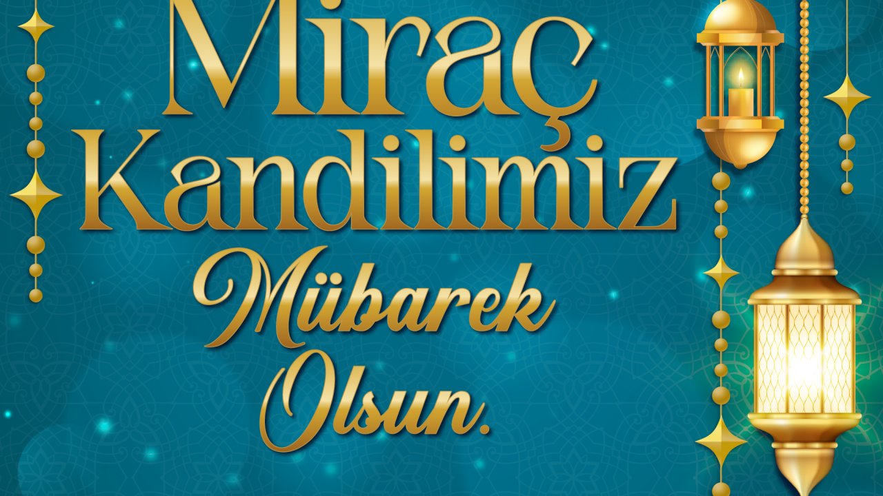 Başkan Mahçiçek’ten Miraç Kandili mesajı