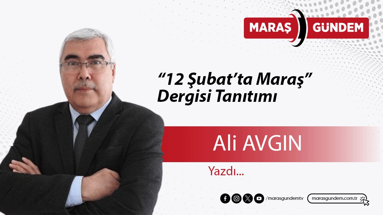 “12 Şubat’ta Maraş” Dergisi Tanıtımı