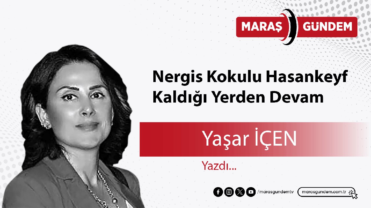 Nergis Kokulu Hasankeyf Kaldığı Yerden Devam