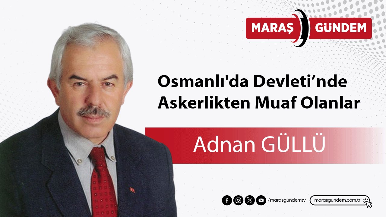 Osmanlı'da Devleti’nde Askerlikten Muaf Olanlar