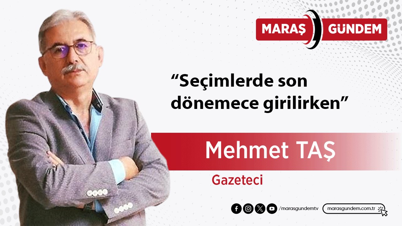 Seçimlerde son dönemece girilirken