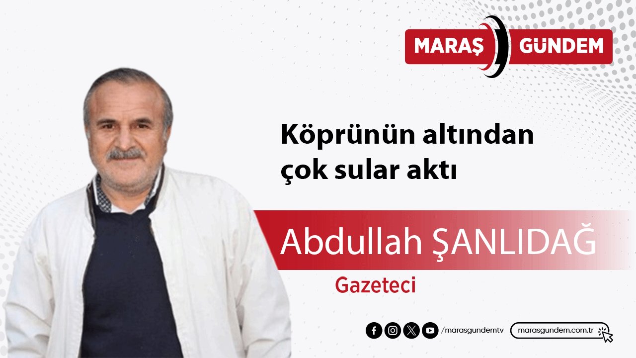 Köprünün altından çok sular aktı