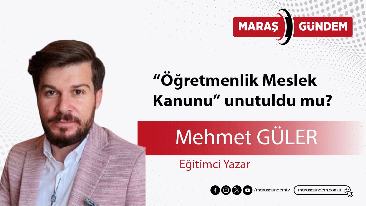 “Öğretmenlik Meslek Kanunu” unutuldu mu?