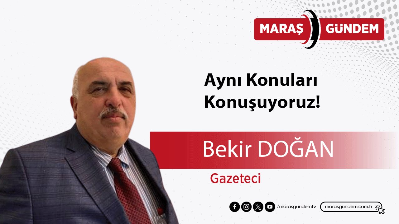 Aynı Konuları Konuşuyoruz!