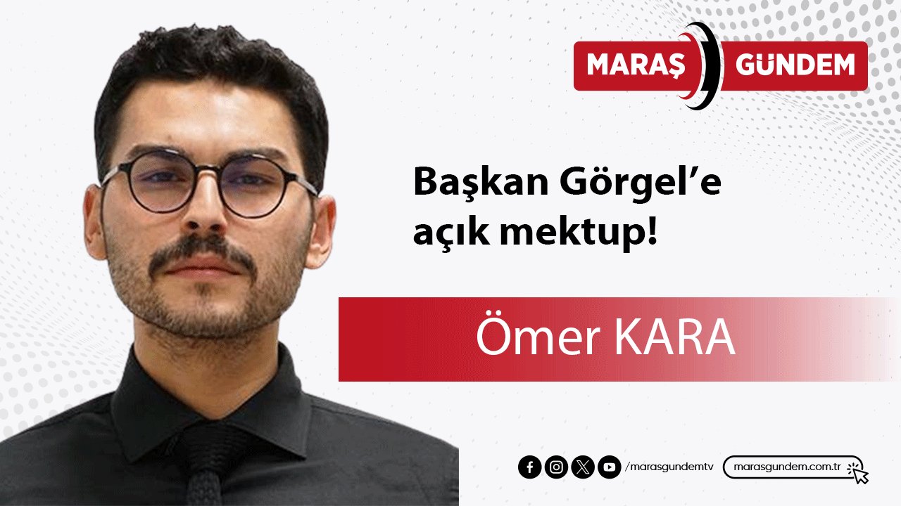 Başkan Görgel’e açık mektup