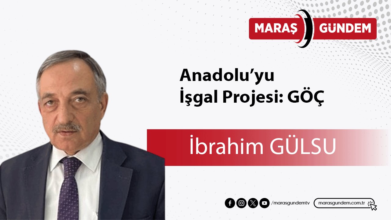 Anadolu’yu İşgal Projesi: GÖÇ