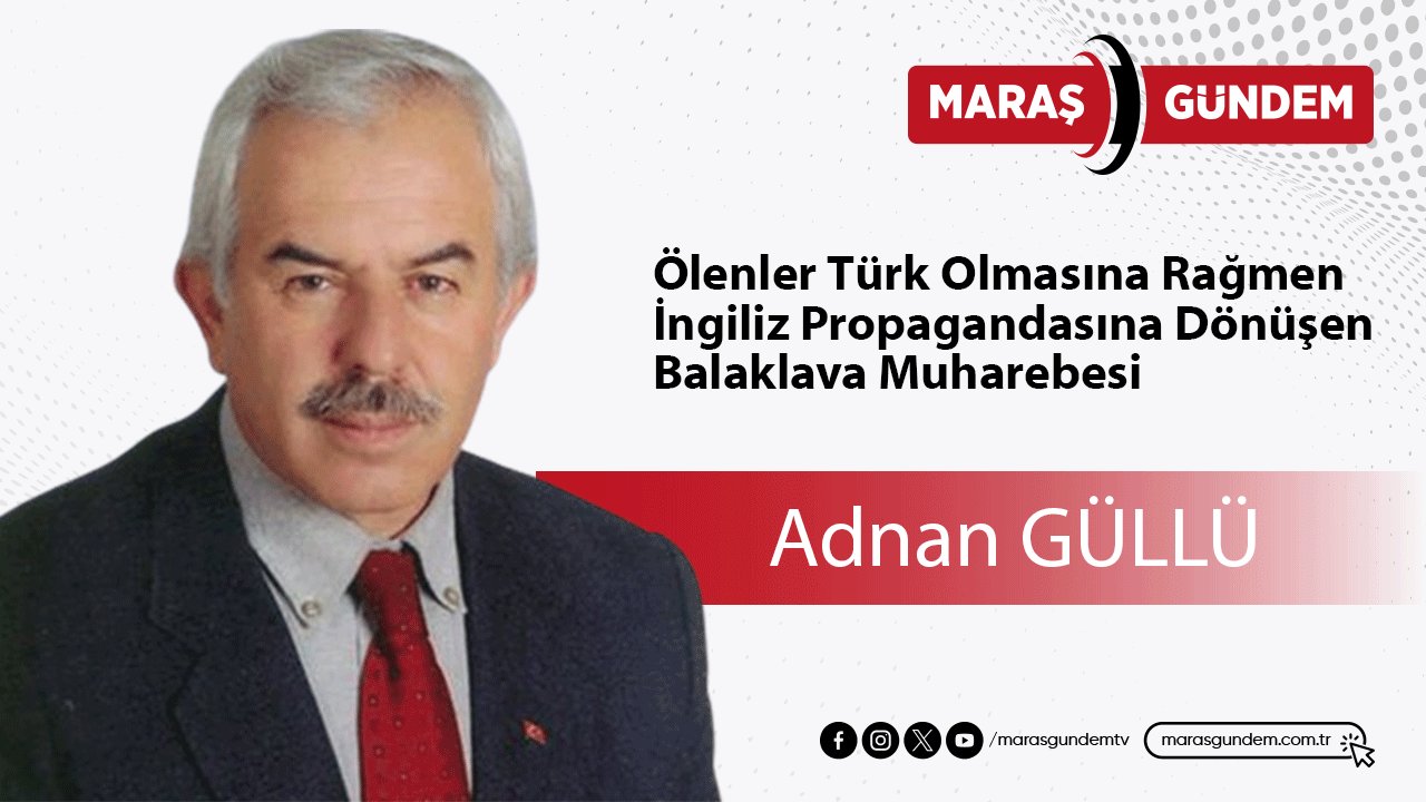 Ölenler Türk Olmasına Rağmen İngiliz Propagandasına Dönüşen Balaklava Muharebesi