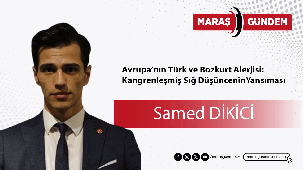 Avrupa’nın Türk ve Bozkurt Alerjisi: Kangrenleşmiş Sığ Düşüncenin Yansıması
