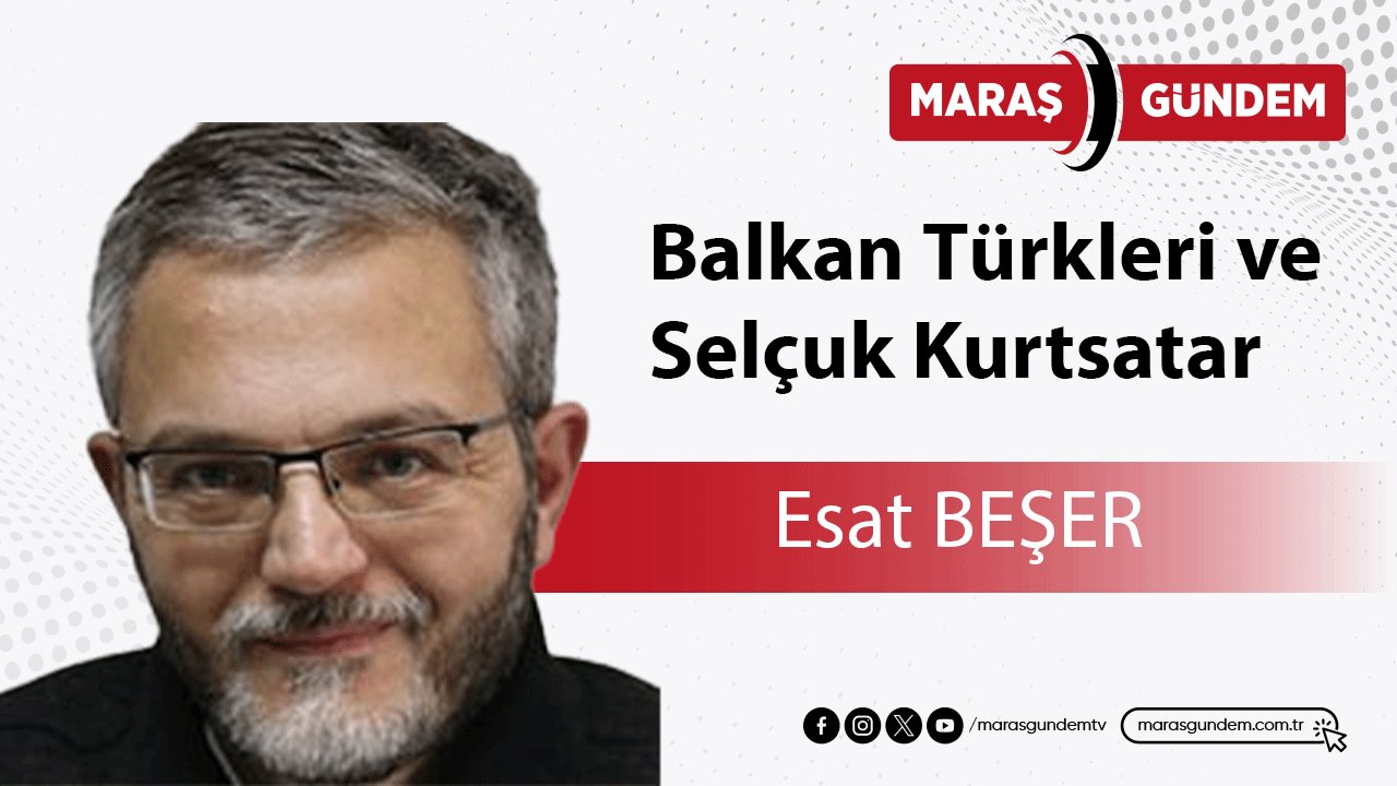 Balkan Türkleri ve Selçuk Kurtsatar