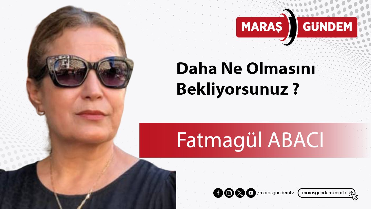 Daha Ne Olmasını Bekliyorsunuz ?