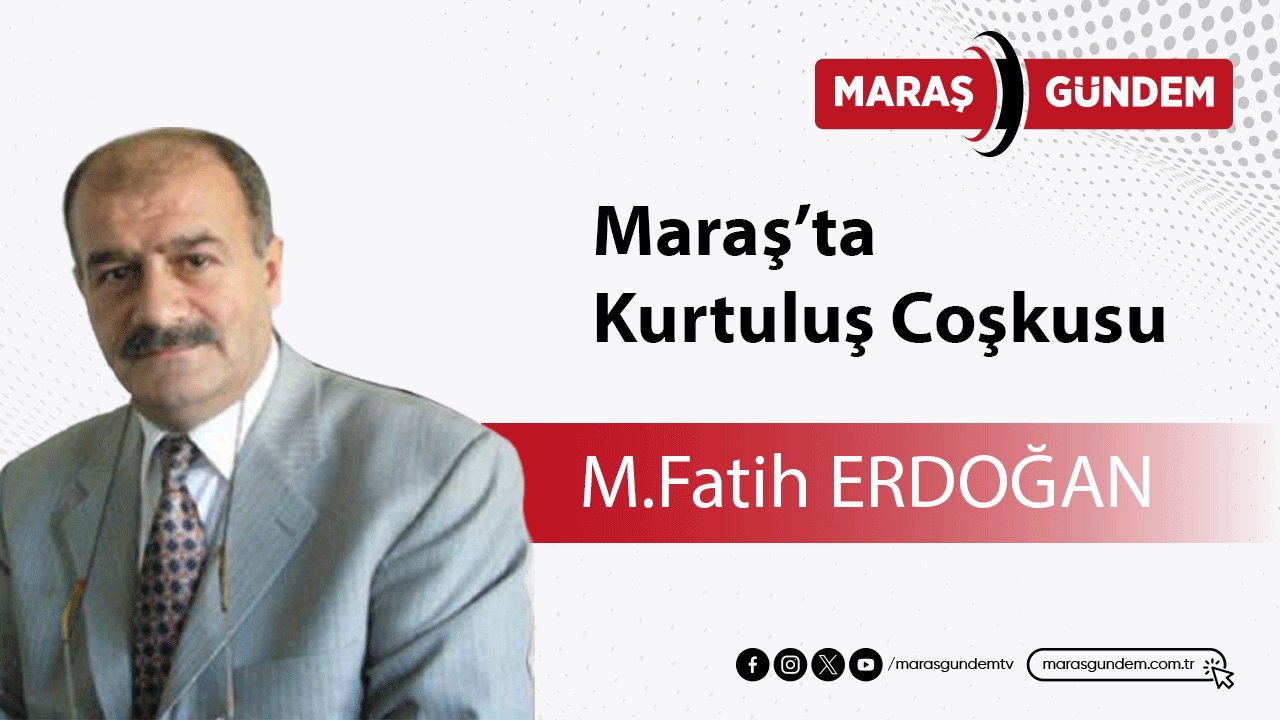 Maraş’ta Kurtuluş Coşkusu