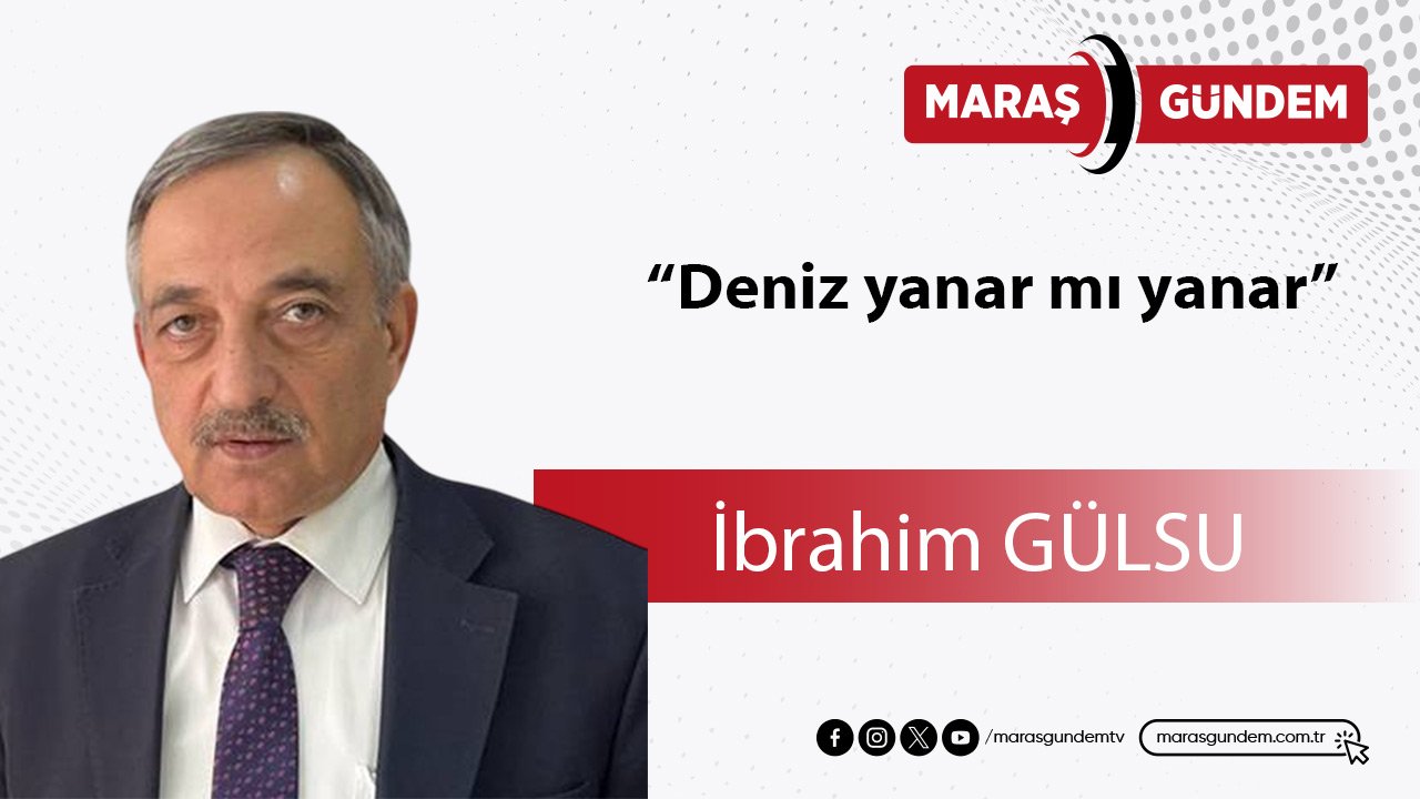 "Deniz yanar mı yanar"