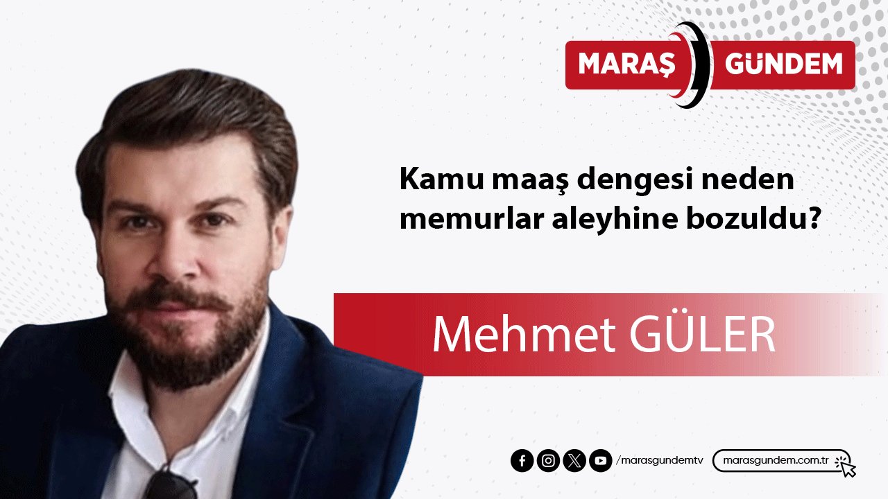 Kamu maaş dengesi neden memurlar aleyhine bozuldu?
