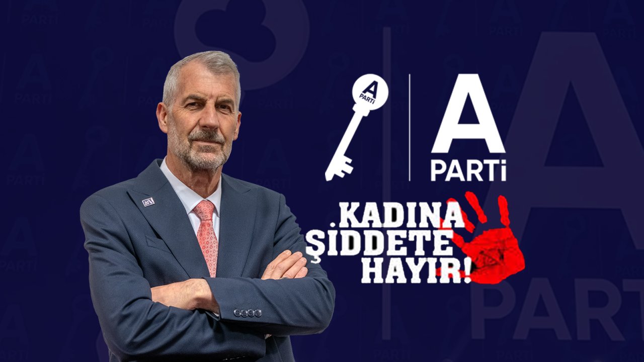 A Parti’den Kadına Şiddetle Mücadelede Kararlılık Mesajı