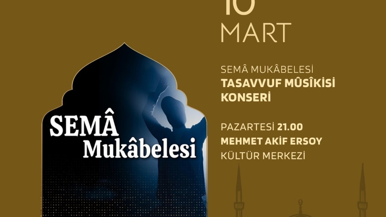 Sema Mukabelesi ve Tasavvuf Musiki Dinletisiyle Gönüller Huzur Bulacak!