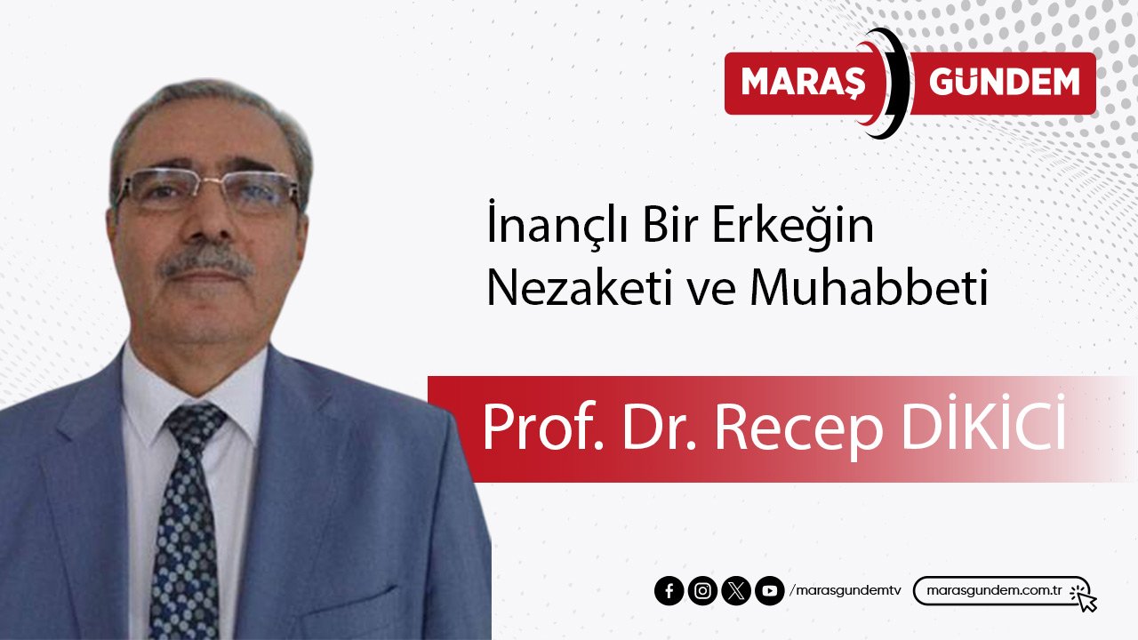 İnançlı Bir Erkeğin Nezaketi ve Muhabbeti