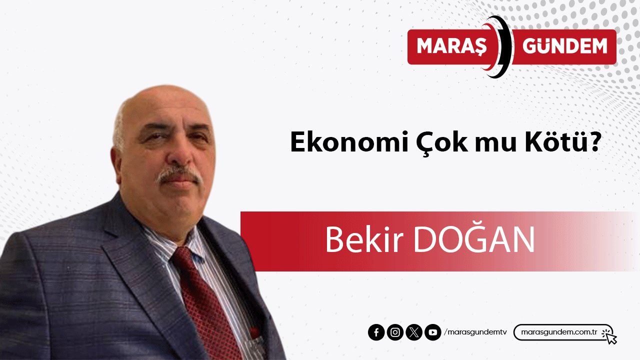 Ekonomi Çok mu Kötü?