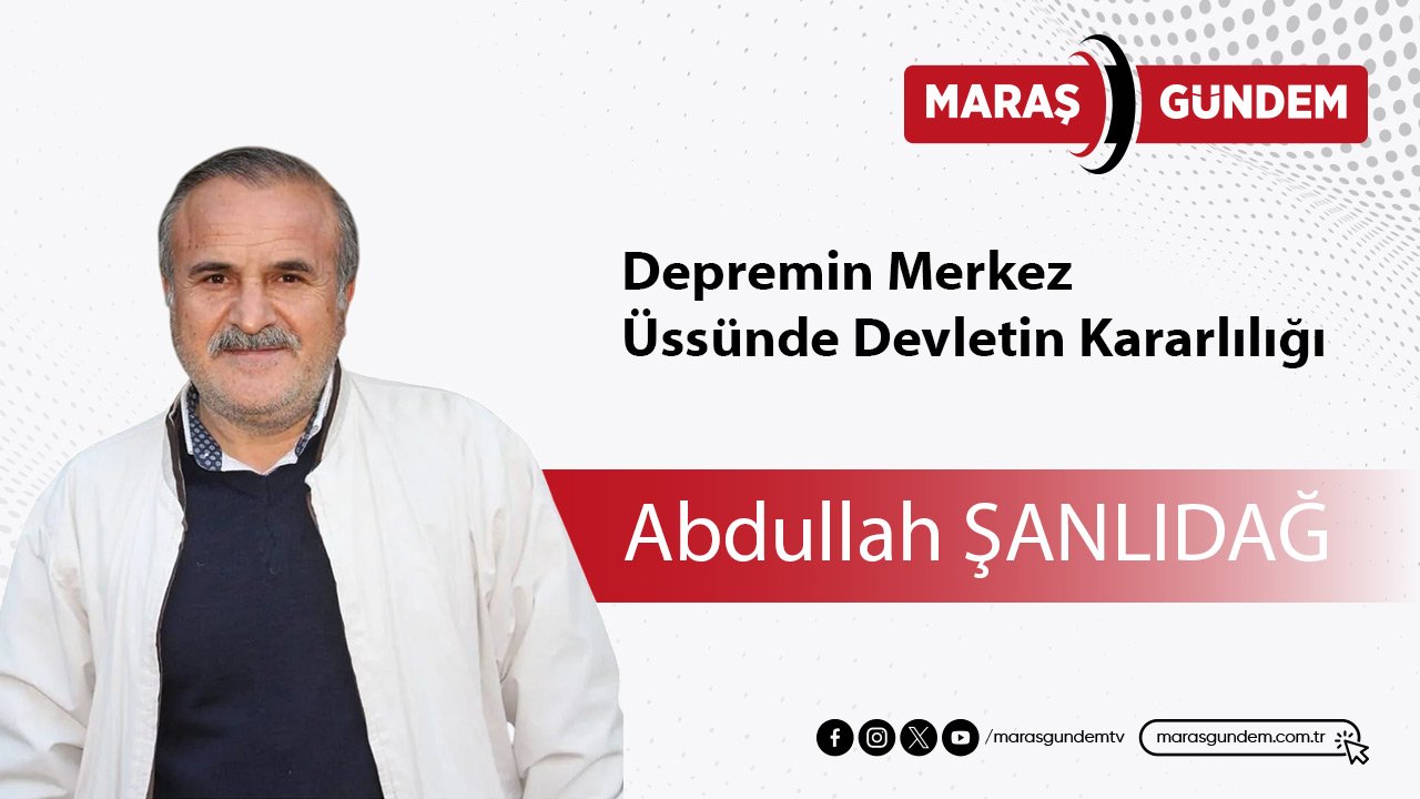 Depremin Merkez Üssünde Devletin Kararlılığı