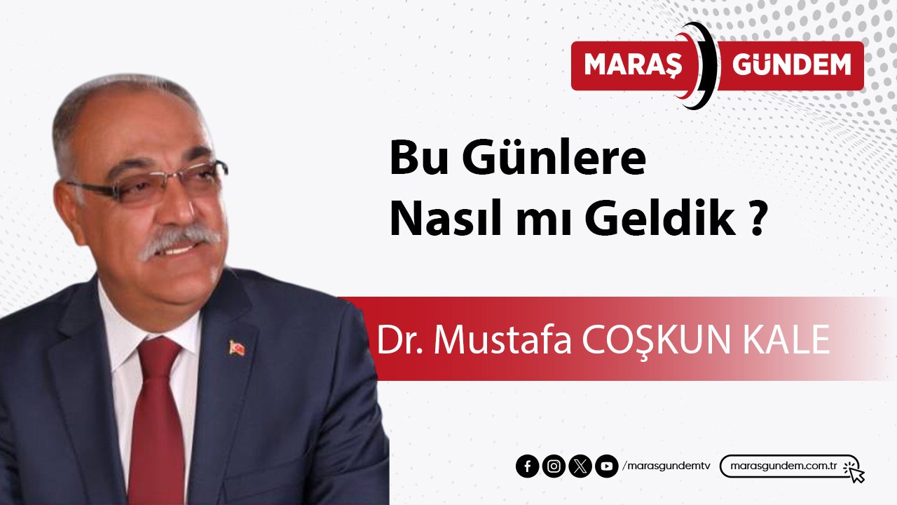 Bu Günlere Nasıl mı Geldik ?