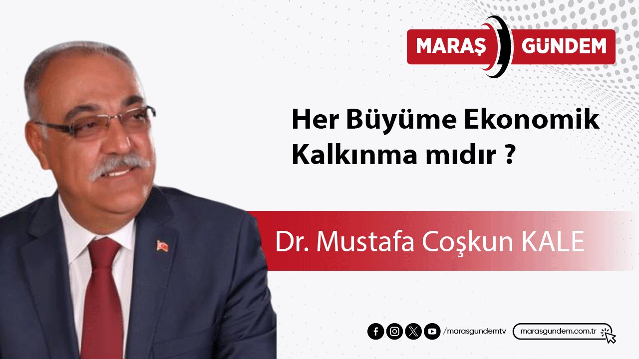 Her Büyüme Ekonomik Kalkınma mıdır ?