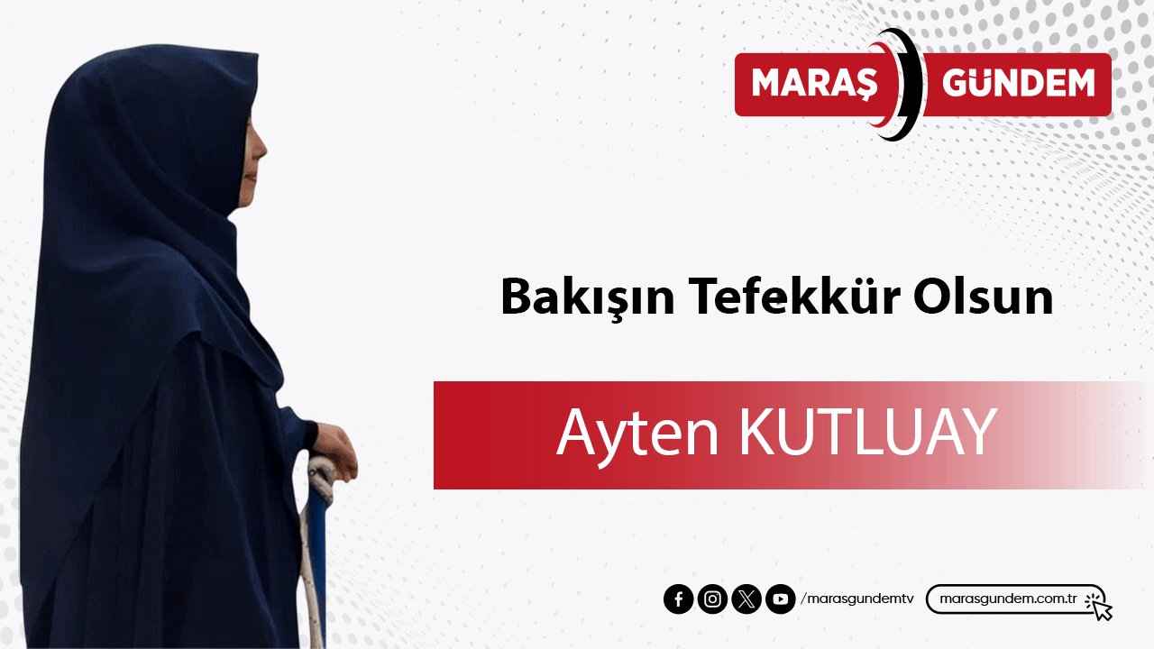 Bakışın Tefekkür Olsun