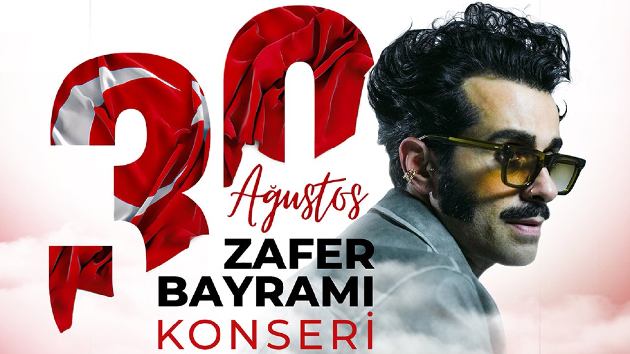 Zafer Bayramı Coşkusu Gökhan Türkmen Konseriyle Taçlanacak!