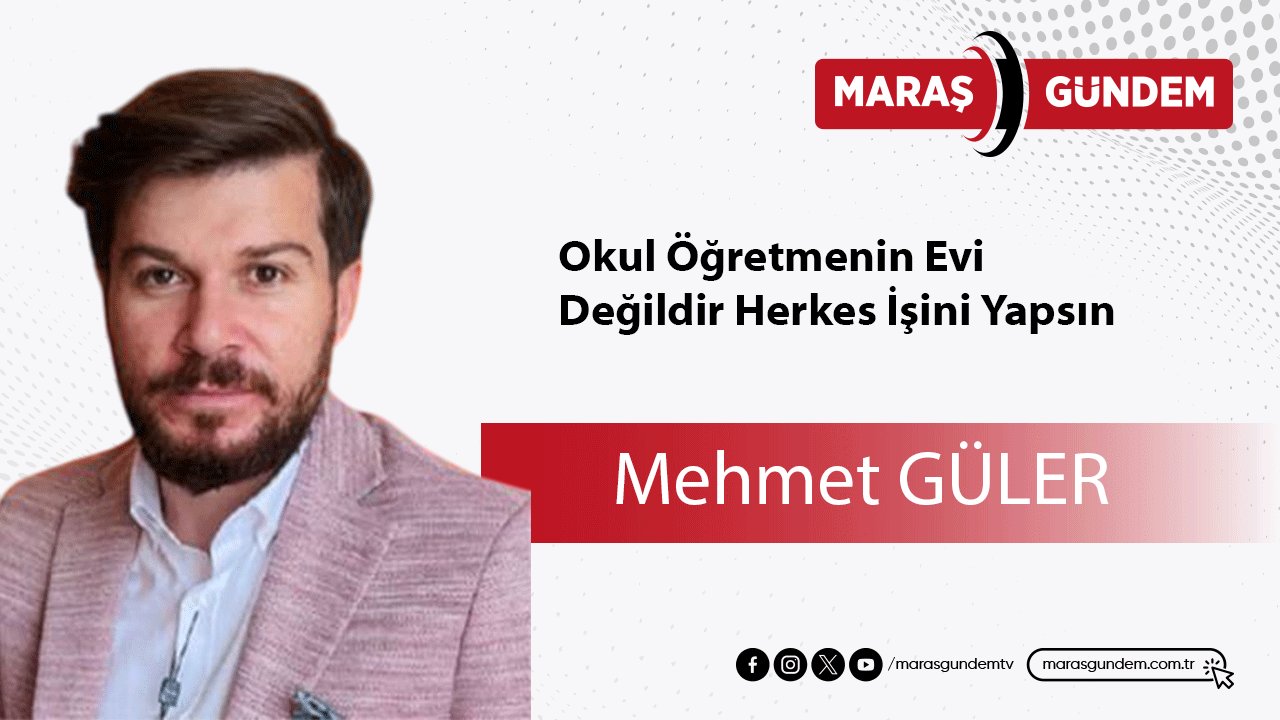 Okul Öğretmenin Evi Değildir Herkes İşini Yapsın