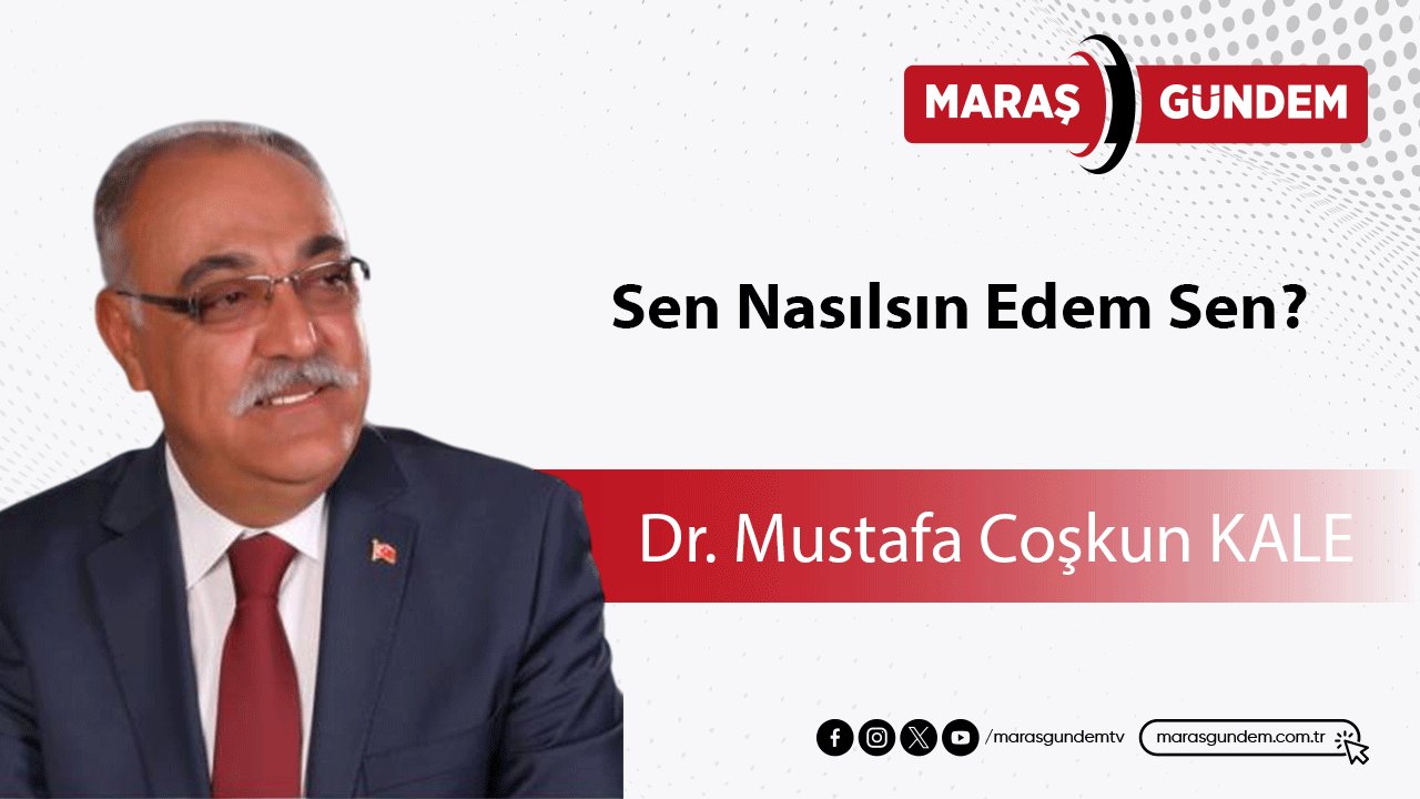 Sen Nasılsın Edem Sen?