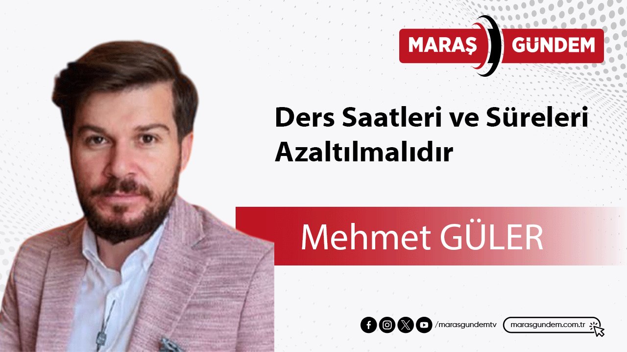 Ders Saatleri ve Süreleri Azaltılmalıdır