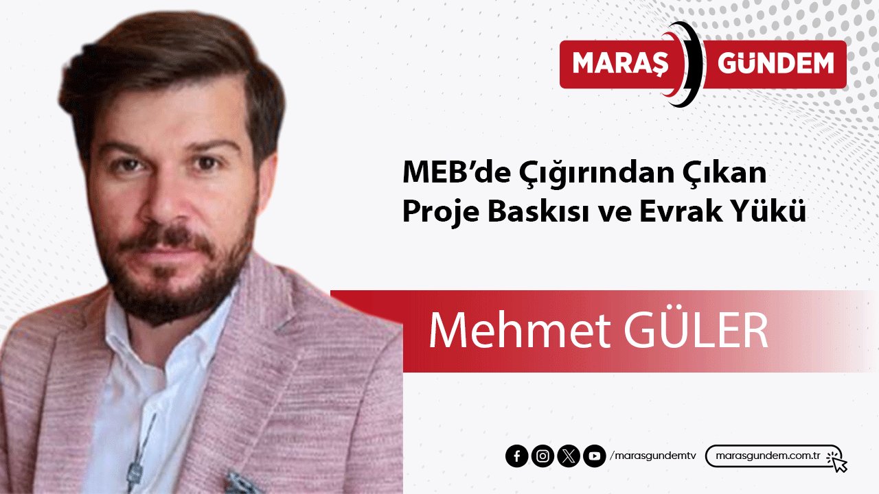 MEB’de Çığırından Çıkan Proje Baskısı ve Evrak Yükü