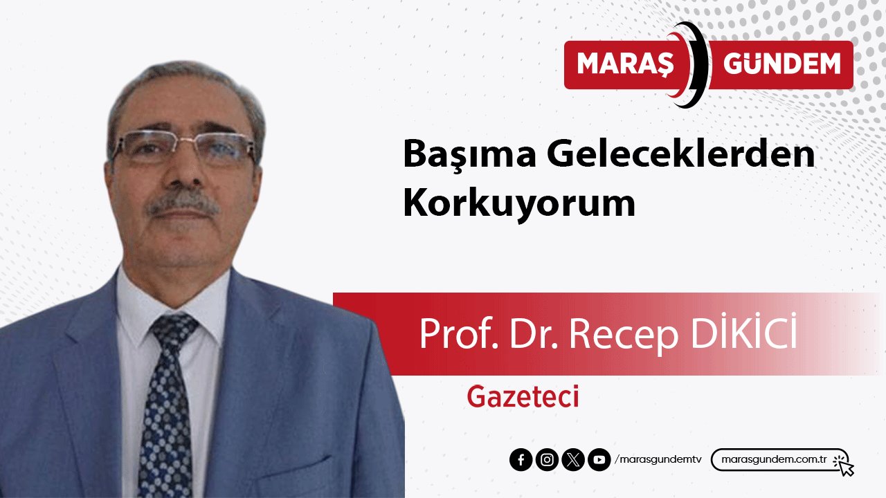 Başıma Geleceklerden Korkuyorum