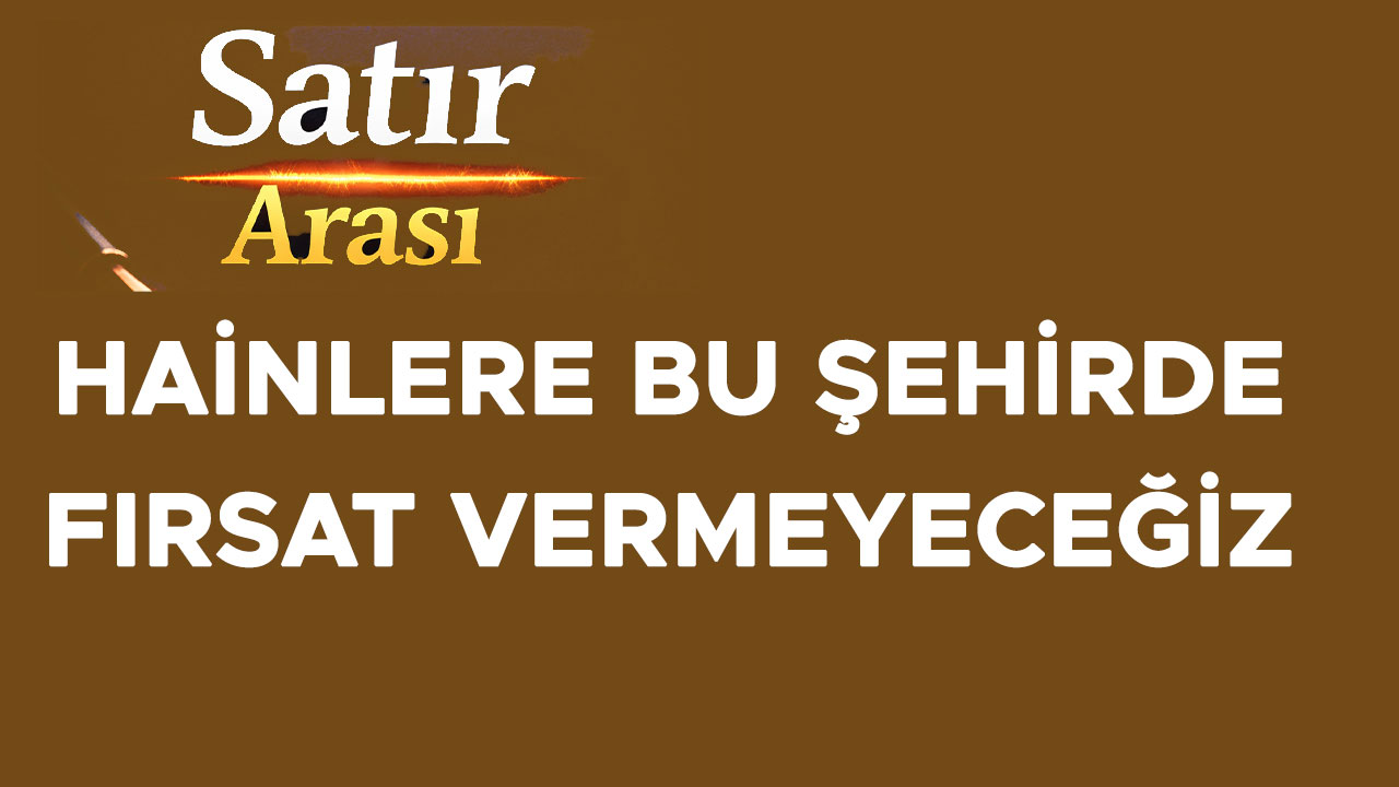 MARAŞ OLAYLARINI ÇIKARTANLARI ÇOK İYİ BİLİYORUZ ONLARA FIRSAT VERMEYECEĞİZ