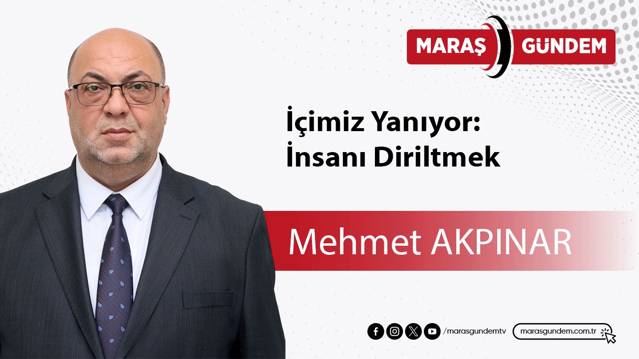 İçimiz Yanıyor: İnsanı Diriltmek